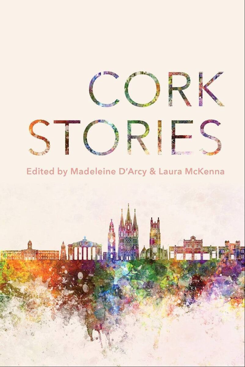 Cork Stories, edited by Madeleine D'Arcy and Laura McKenna. Oonagh will be reading from the publication as part of Culture Night.